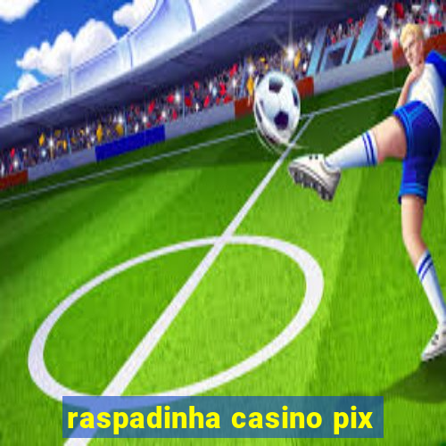 raspadinha casino pix